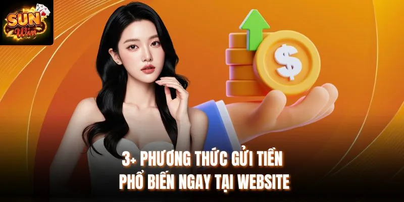 3+ phương thức gửi tiền phổ biến ngay tại website