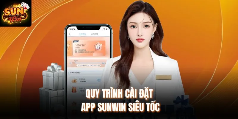 Quy trình cài đặt app Sunwin siêu tốc